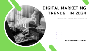 Read more about the article  Digital Marketing Trends in 2024